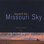 Charlie Haden & Pat Metheny - beyond the Missouri Sky