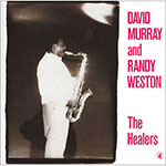 David Murray and Randy Weston - The Healers
