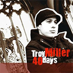 Troy Miller  - 40 days