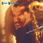 Kirk Whalum - And You Know That
