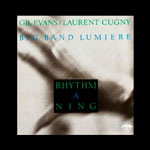Gil Evans Laurent Cugny Big Band Lumiere - Rhythm A Ning