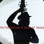 Victor Wooten - A Show Of Hands. (click his album to go to his page)