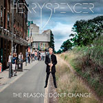Henry Spencer - The Reasons Don't Change