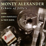 Monty Alexander  / John Patitucci  & Troy  Davis - Echoes Of Jilly's