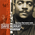David Murray - The Kiss That Never Ends