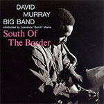 David Murray Big Band - South Of The Border