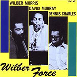 Wilber Morris / David Murray / Dennis Charles - Wilber Force