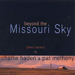 Charlie Haden & Pat Metheny - beyond Missouri Sky