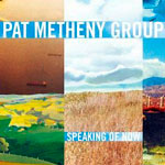 Pat Metheny Group - Speaking of Now