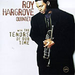 Roy Hargrove Quintet - with The Tenors Of Our Time