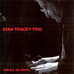 Stan Tracey Trio - For All We Know