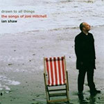 Ian Shaw - Drawn to All Things: Songs of Joni Mitchell