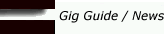 Gig Guide / News