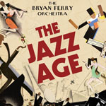 Bryan Ferry and The Bryan Ferry Orchestra - The Jazz Age