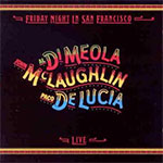 John McLaughlin, and Paco de Lucía Al Di Meola - Friday Night In  San Francisco