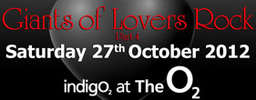 Giants of Lovers Rock 4 @ the Indigo 02...