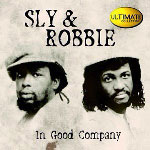 Sly & Robbie - In Good Company / Ultimate Collection