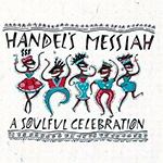 Handel's Messiah / A Soulful Celebration