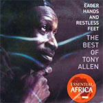 Eager hands and restless feet - The best of Tony Allen